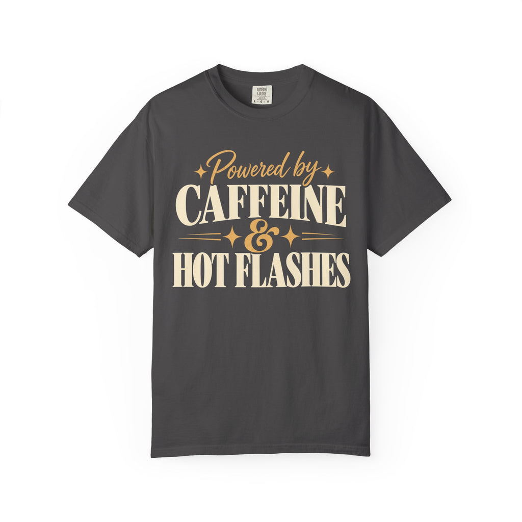 Powered by caffeine & hot flashes T-shirt