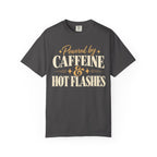 Powered by caffeine & hot flashes T-shirt