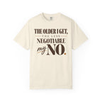 The older I get, the less negotiable my NO T-shirt