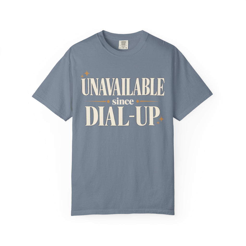 Unavailable since dial-up T-shirt