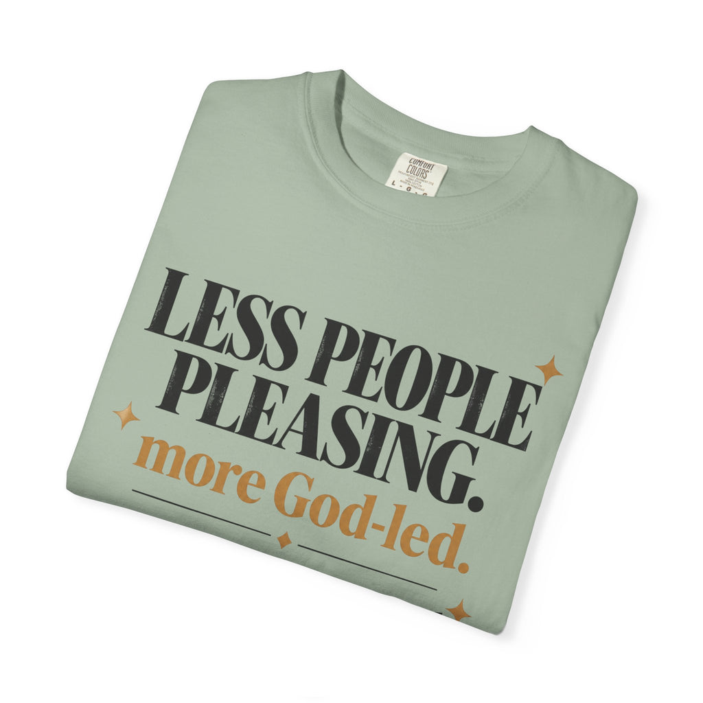 Less people pleasing - more God-led T-shirt