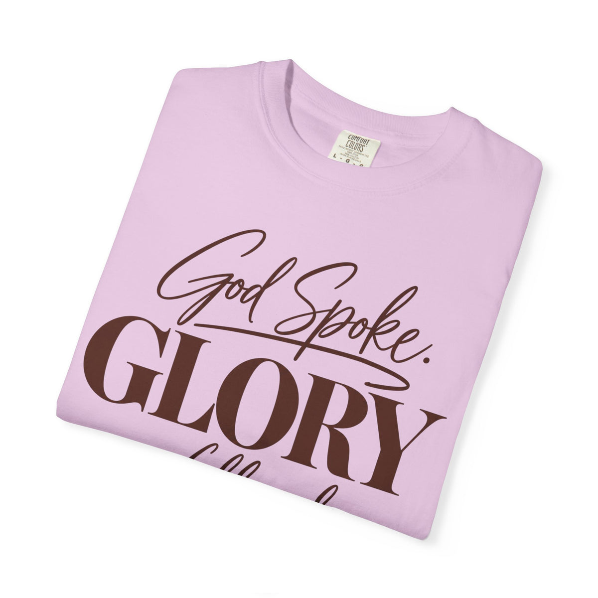 God spoke. Glory followed T-shirt
