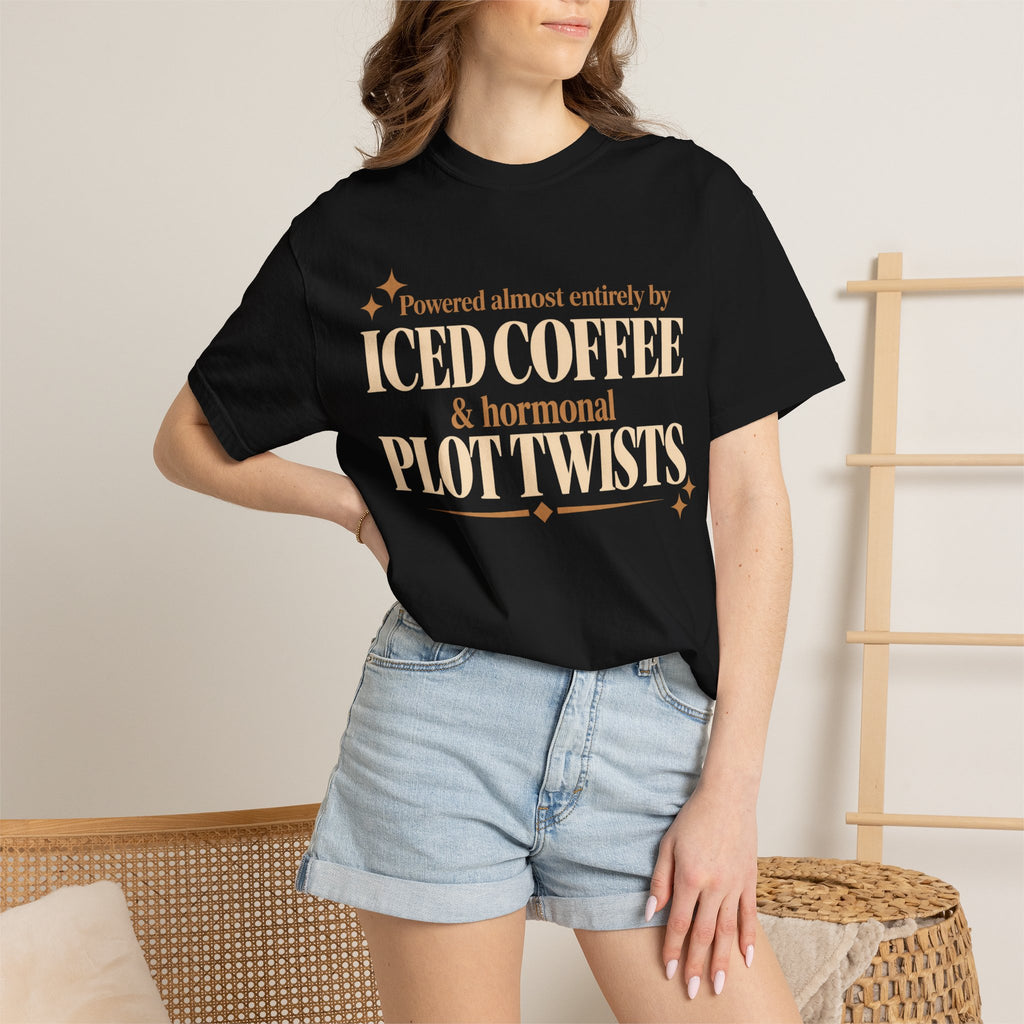 Powered almost entirely on Iced coffee & Hormonal plot twists T-shirt