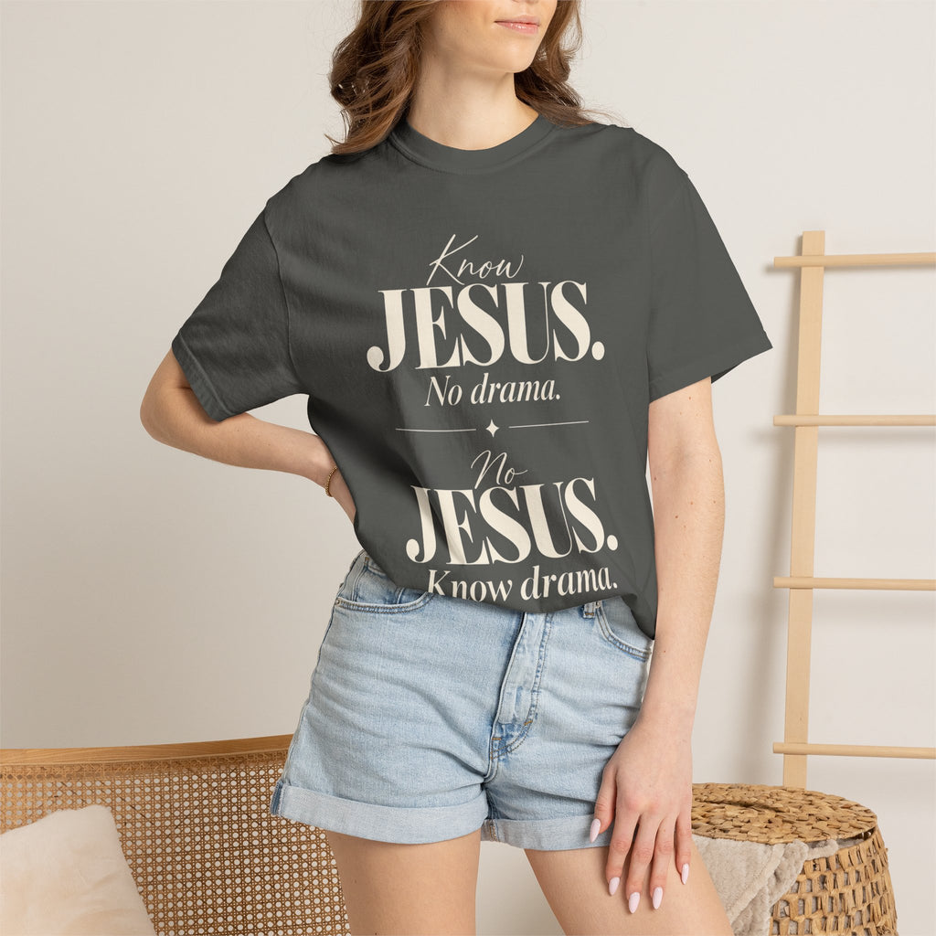 Know Jesus.  No drama.  No Jesus.  Know drama T-Shirt
