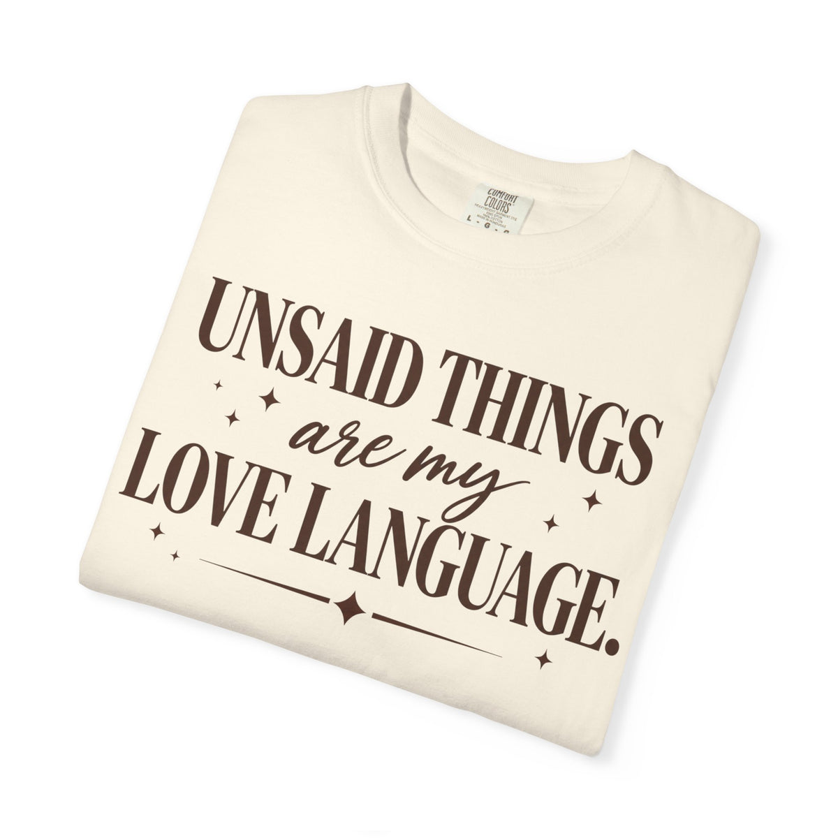 Unsaid Things are my love language T-shirt