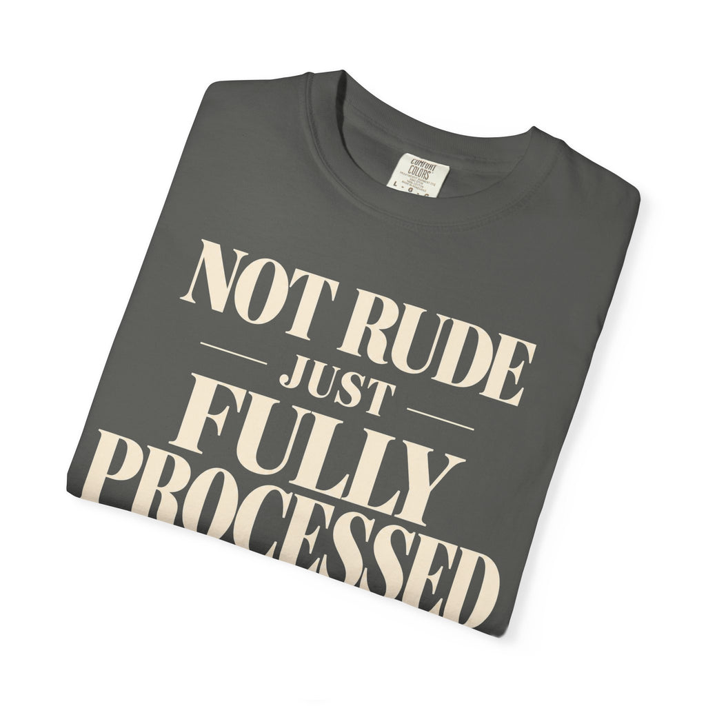 Not rude.  Just fully processed T-shirt