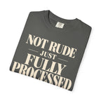 Not rude.  Just fully processed T-shirt