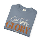 God spoke. Glory followed T-shirt