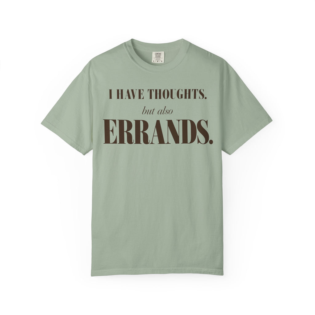 I have thoughts - but also errands T-shirt