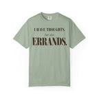 I have thoughts - but also errands T-shirt
