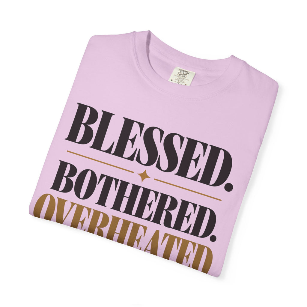 Blessed. Bothered. Overheated T-shirt
