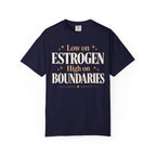 Low on estrogen.  High on boundaries T-shirt
