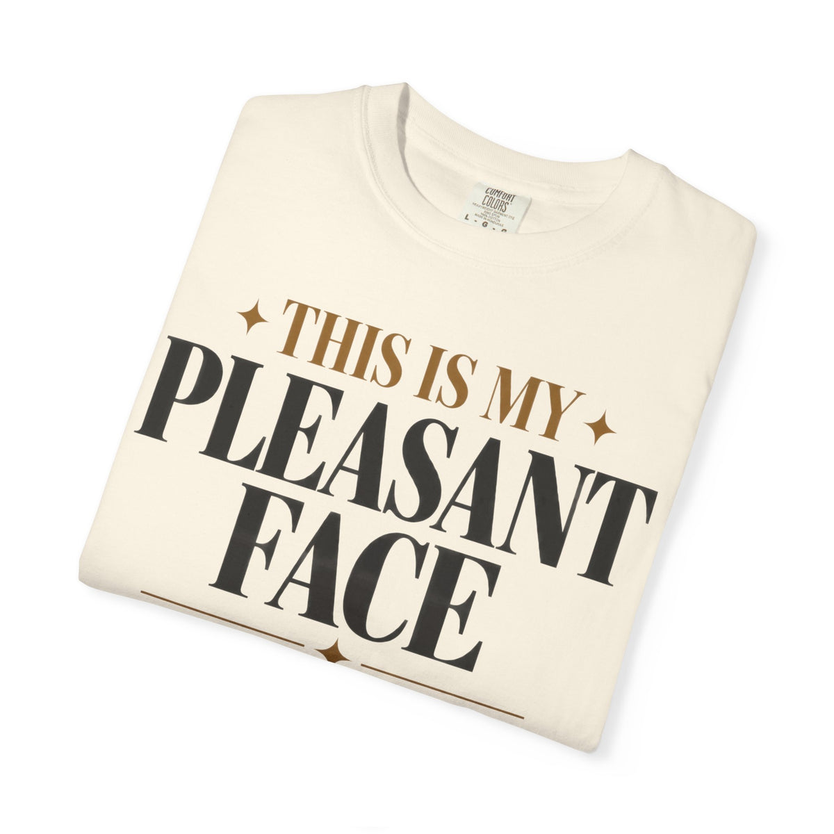 This is my pleasant face T-shirt