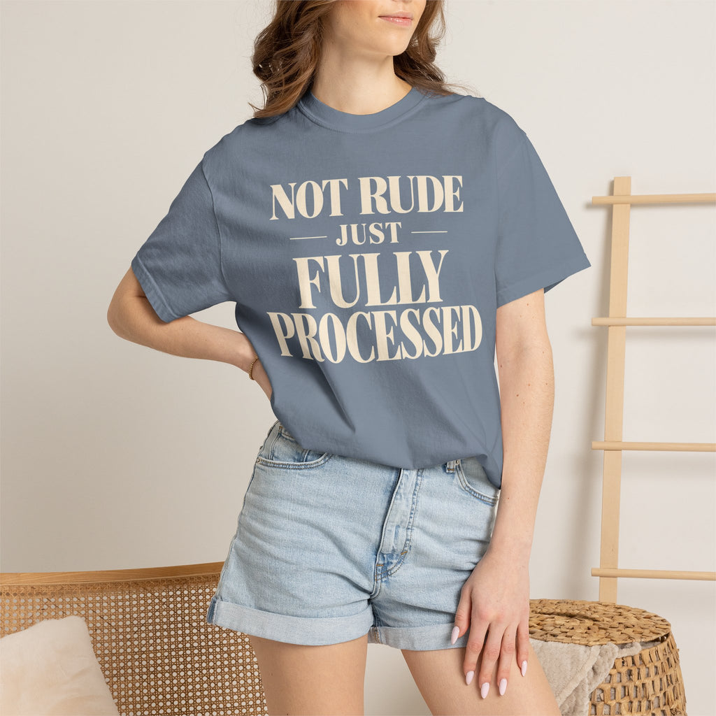 Not rude.  Just fully processed T-shirt