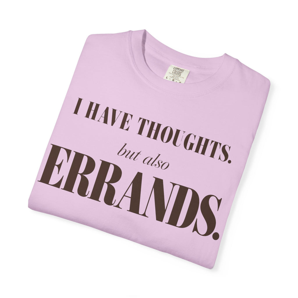 I have thoughts - but also errands T-shirt