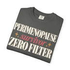 Perimenopause survivor.  Zero filter T-shirt