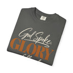 God spoke. Glory followed T-shirt