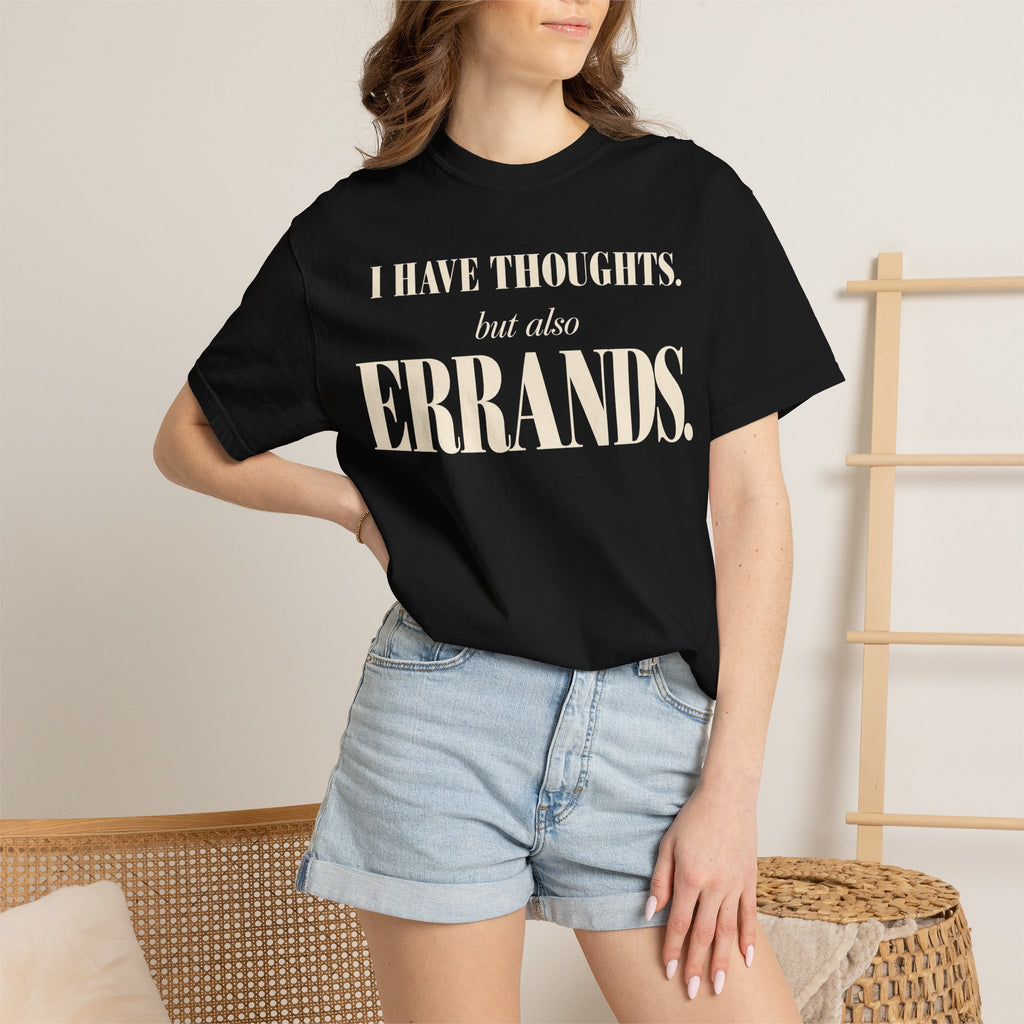 I have thoughts, but also errands T-shirt