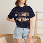 Powered almost entirely on Iced coffee & Hormonal plot twists T-shirt