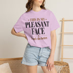 This is my pleasant face T-shirt