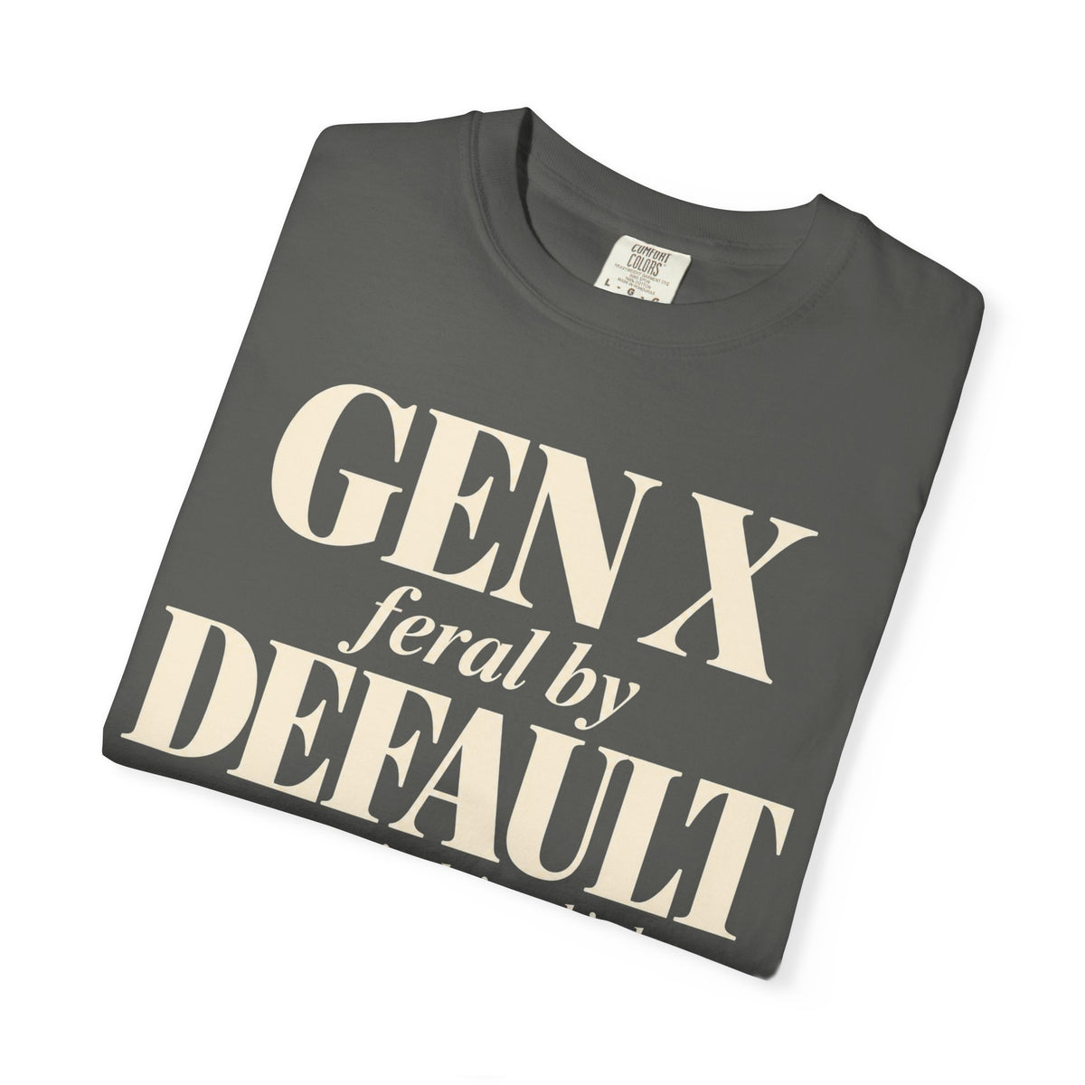 Gen X Feral by default T-shirt