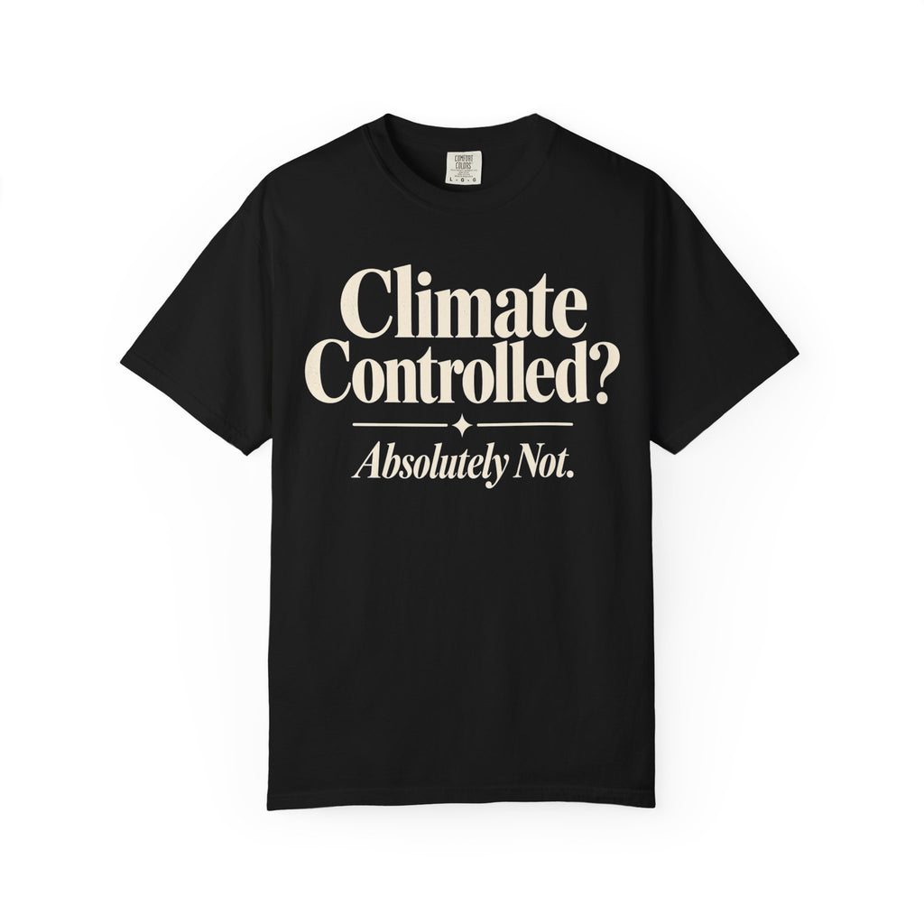 Climate Controlled? T-shirt