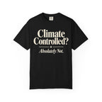 Climate Controlled? T-shirt