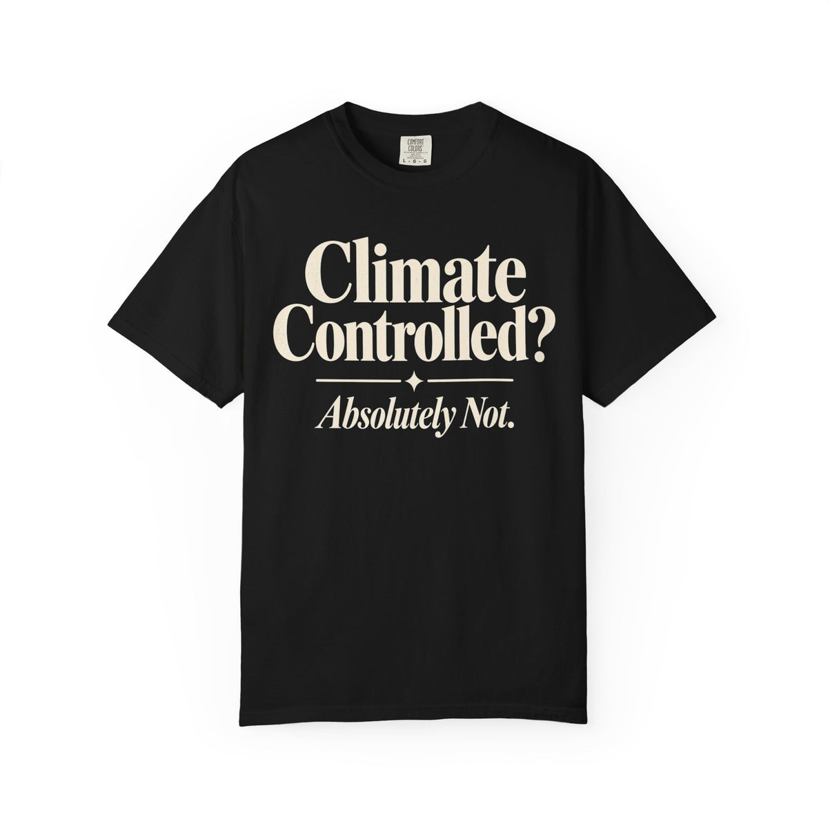 Climate Controlled? T-shirt