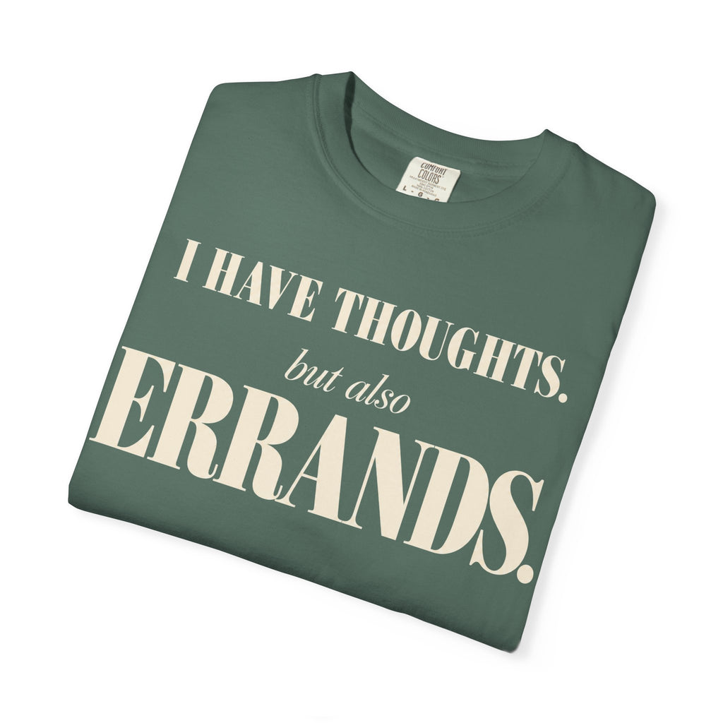 I have thoughts, but also errands T-shirt