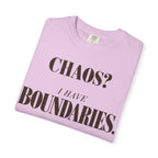 Chaos?  I have boundaries T-shirt