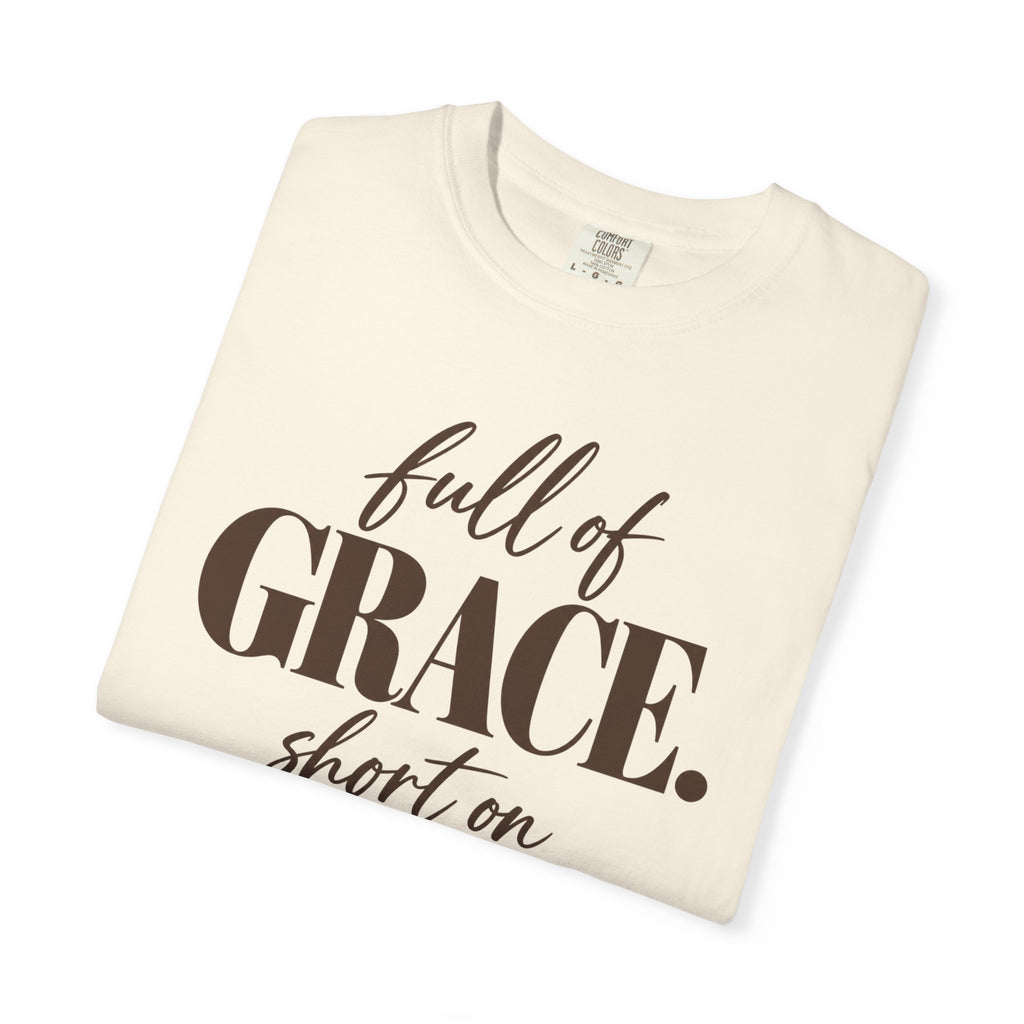 Full of grace short on patience T-shirt