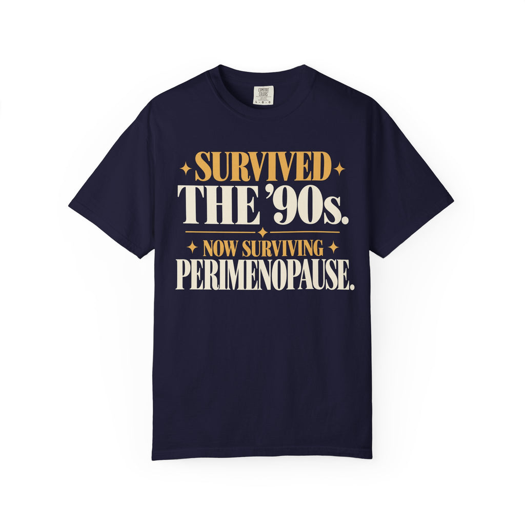 Survived the 90's.  Now surviving perimenopause T-shirt