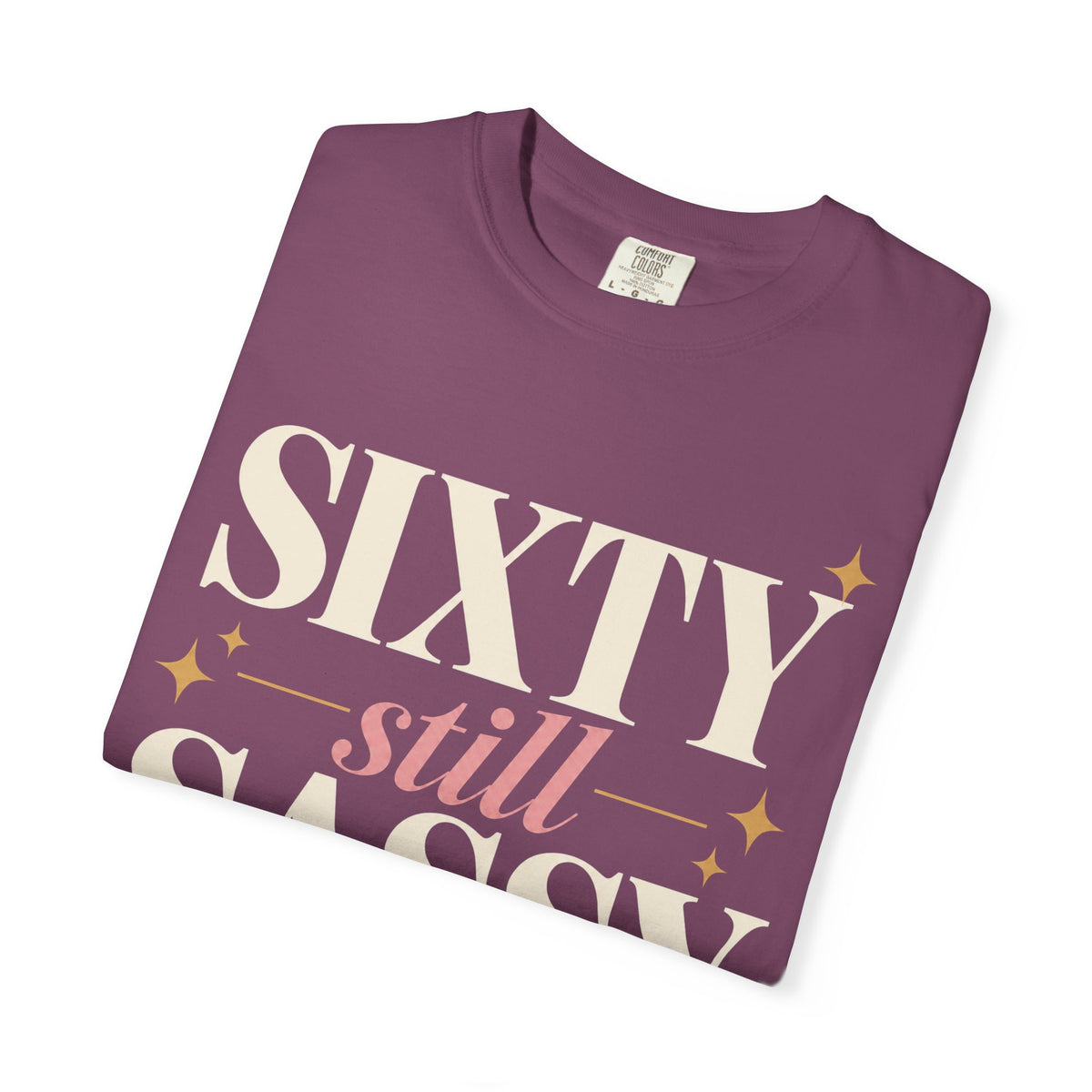 Sixty.  Still Sassy T-shirt
