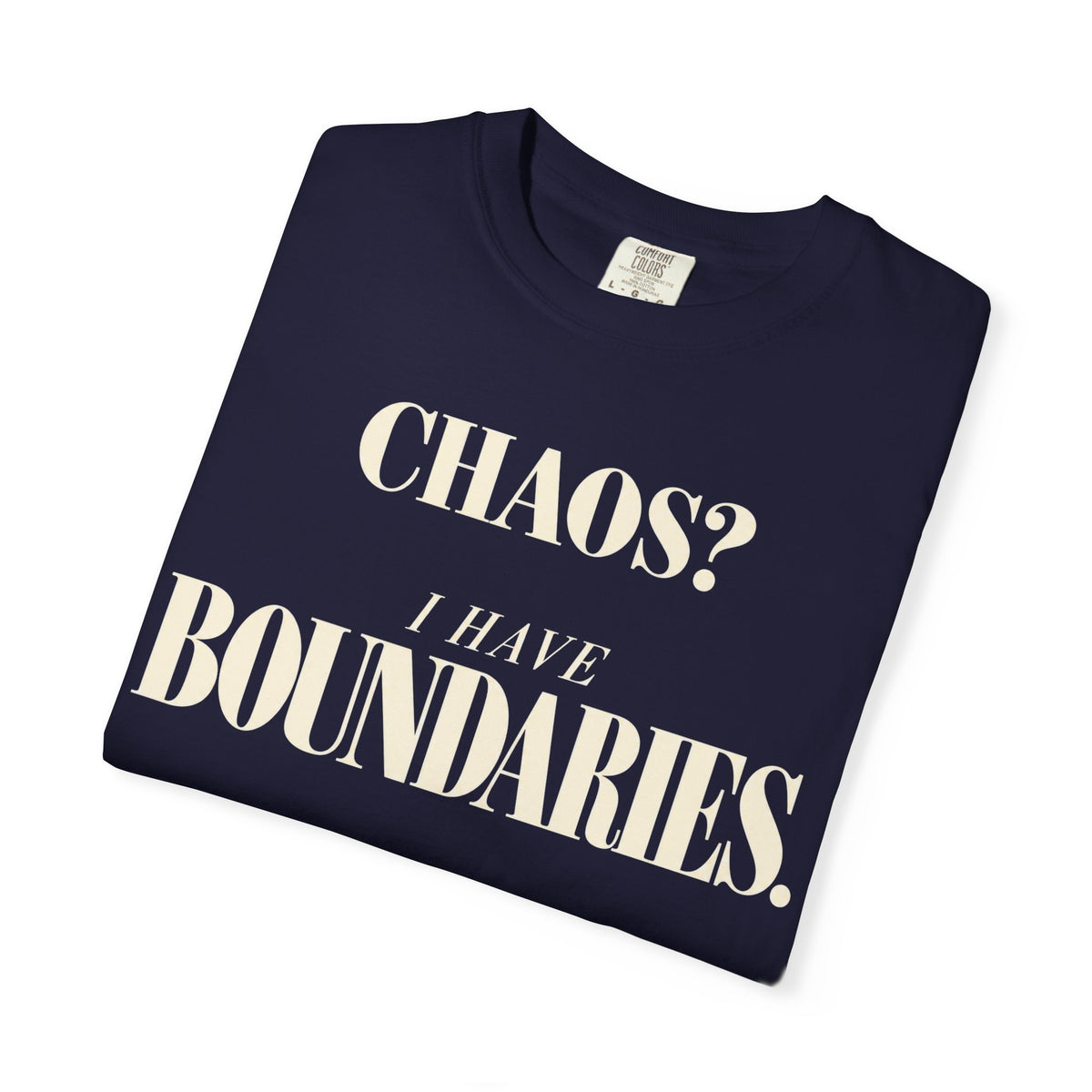 Chaos?  I have boundaries T-shirt