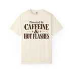Powered by caffeine & Hot flashes T-shirt