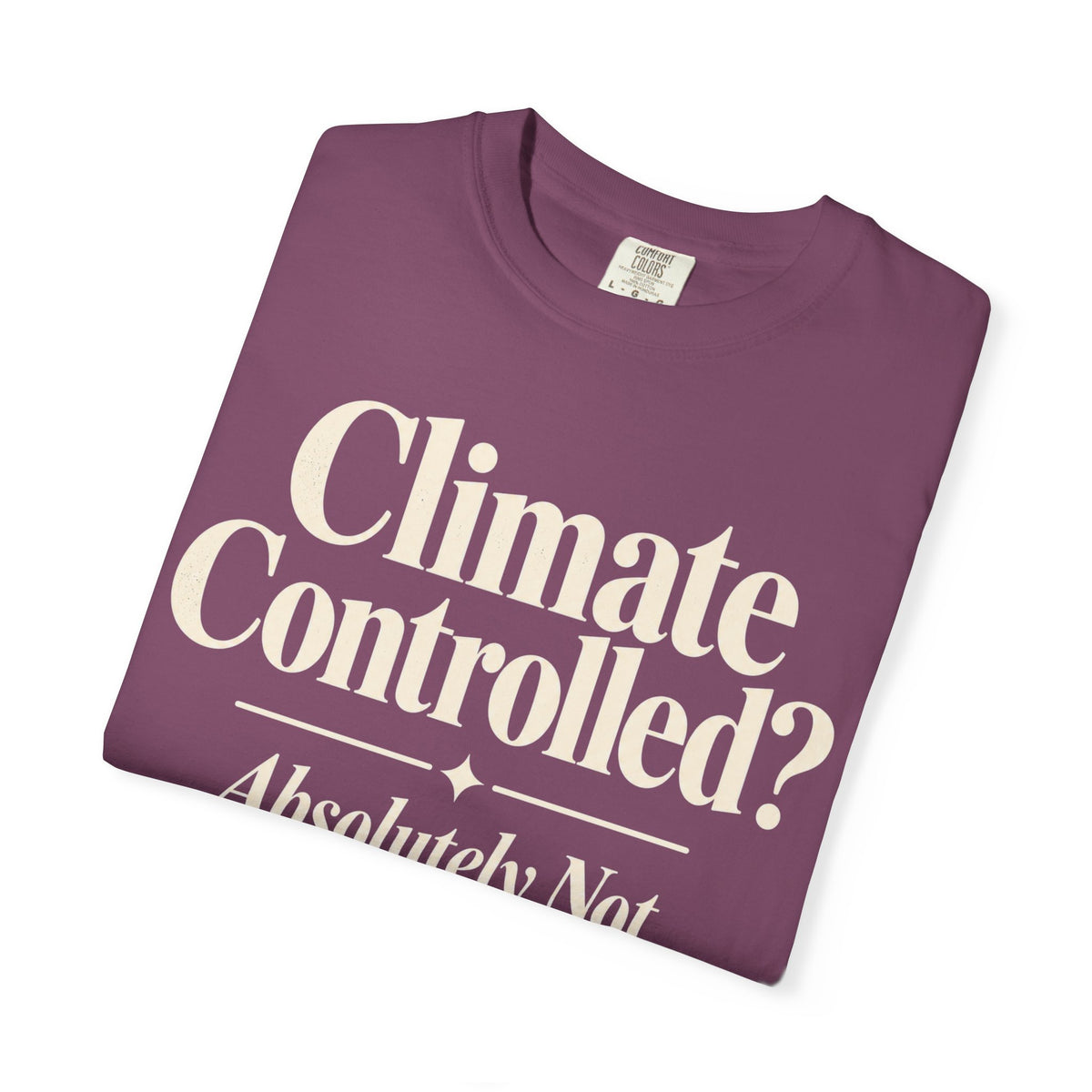 Climate Controlled? T-shirt