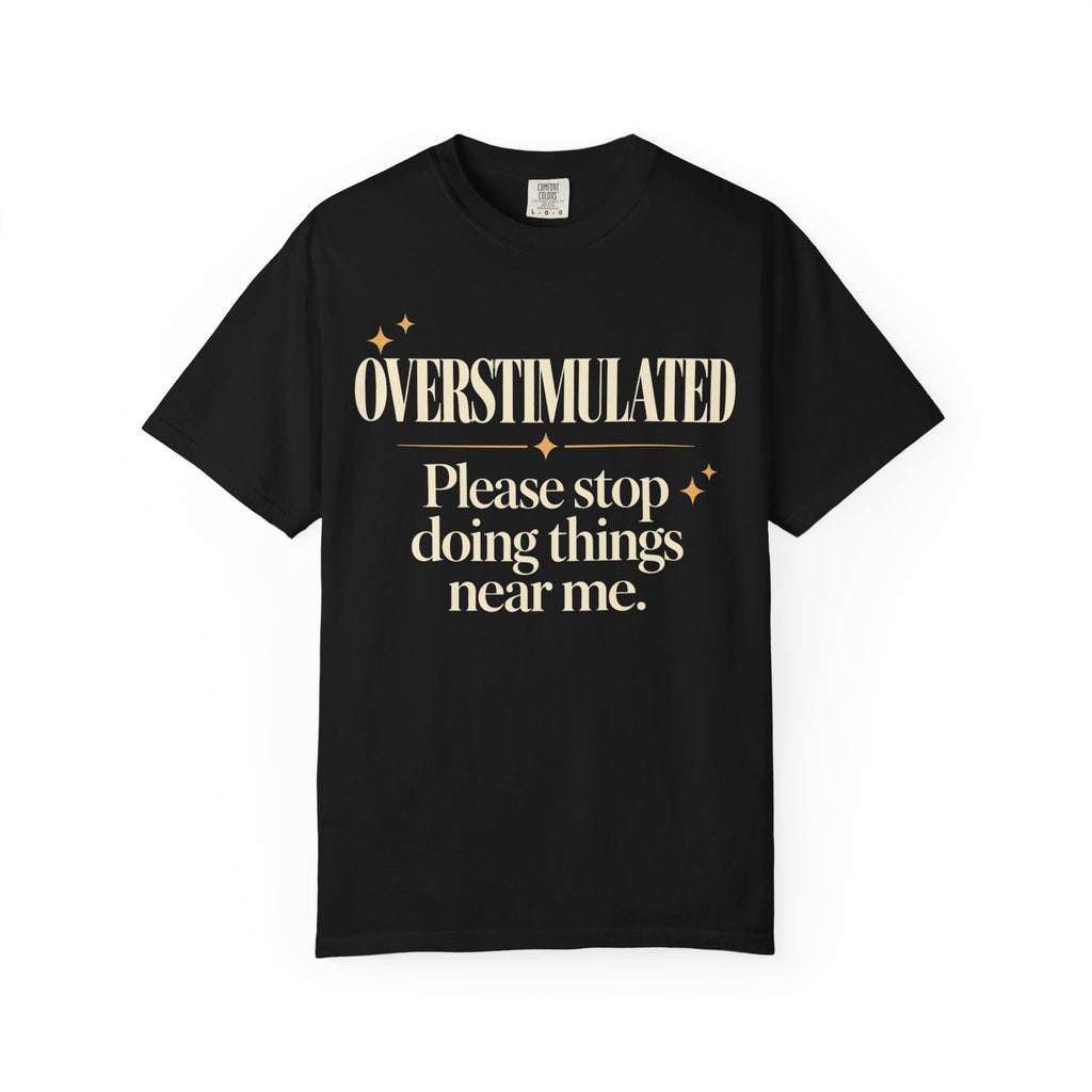 Overstimulated. T-shirt