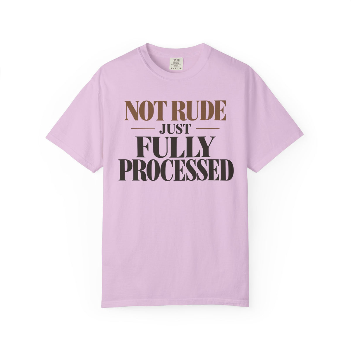 Not rude. Just fully processed T-shirt
