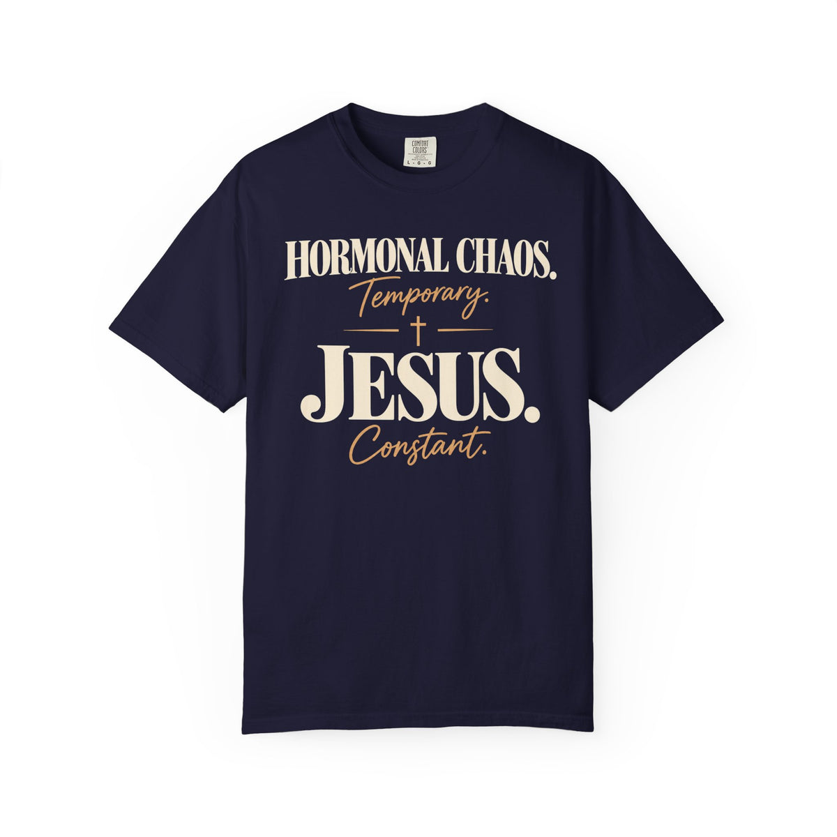 Hormonal chaos temporary.  Jesus constant T-Shirt