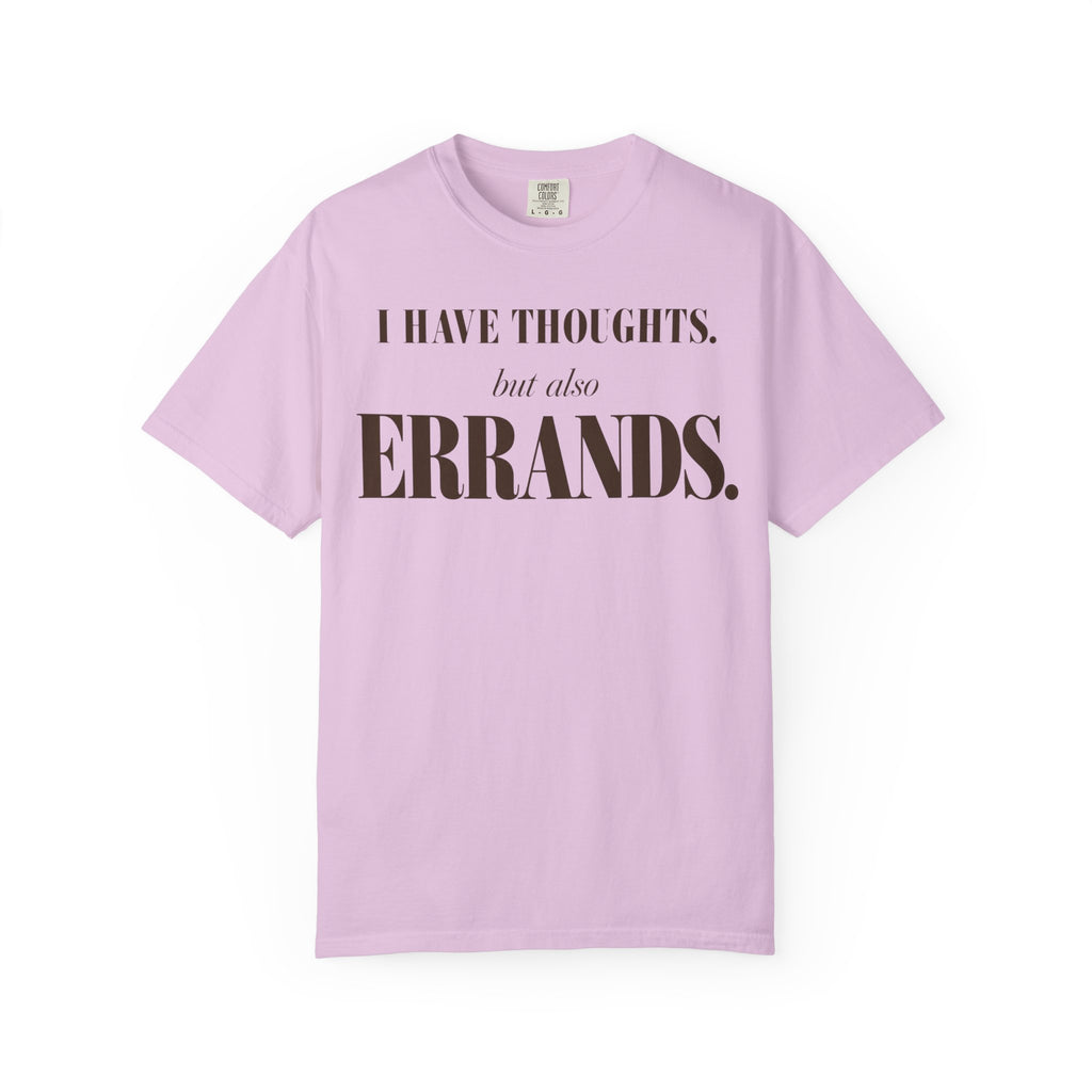 I have thoughts - but also errands T-shirt