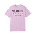 Not perfect.  Still chose.  That's enough. T-shirt