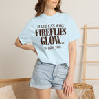 If God can make fireflies glow T-shirt