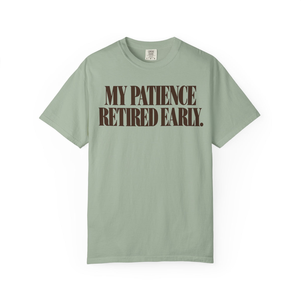 My patience retired early. T-shirt