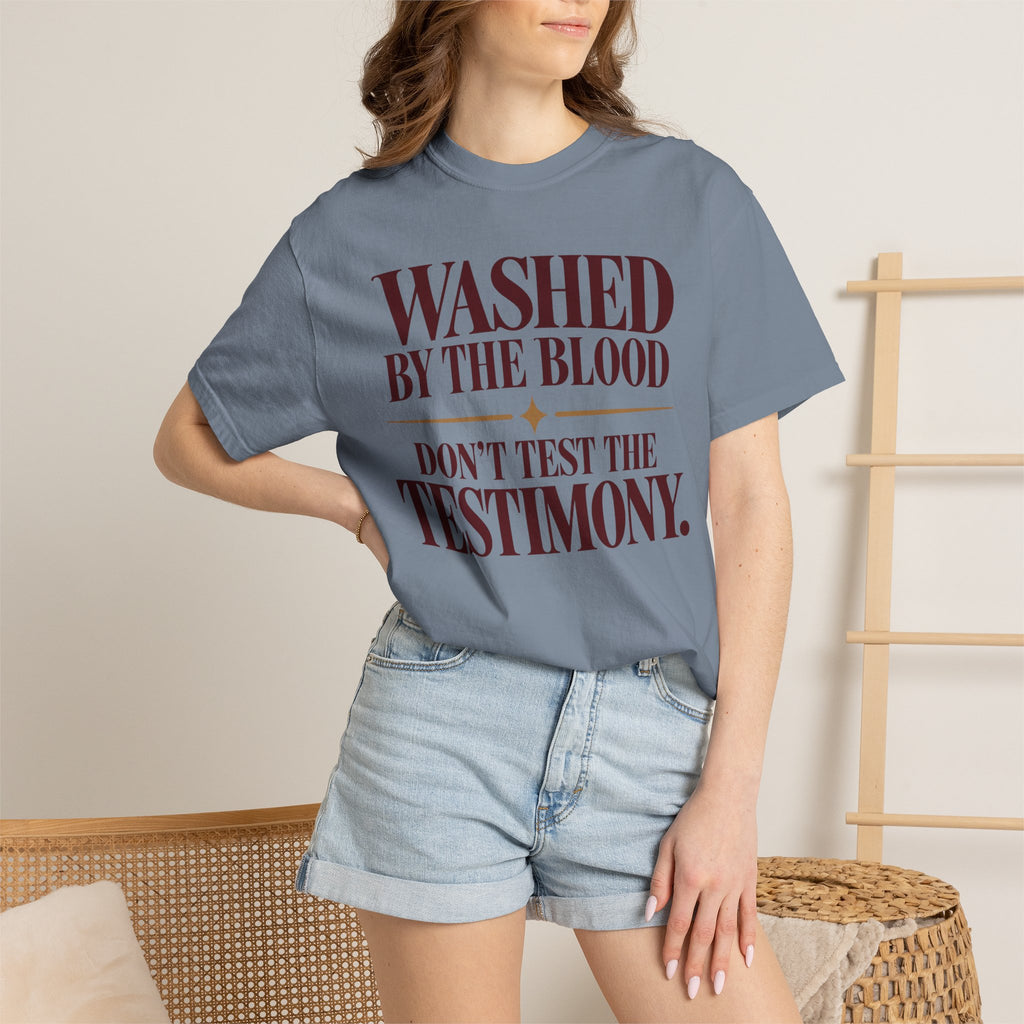 Washed by the blood.  Don't test the testimony T-shirt