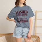 Washed by the blood.  Don't test the testimony T-shirt