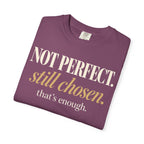 Not perfect.  Still chosen. T-shirt