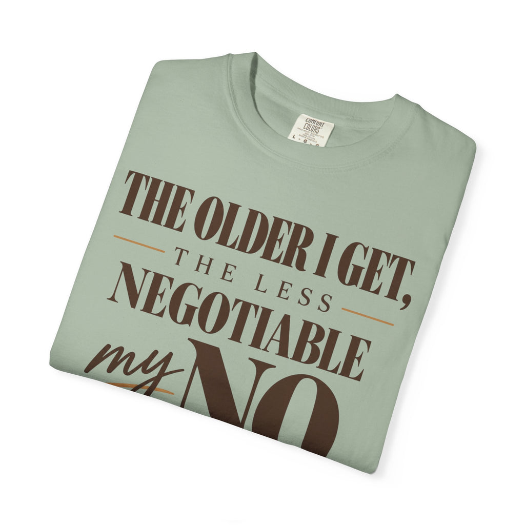 The older I get, the less negotiable my NO T-shirt