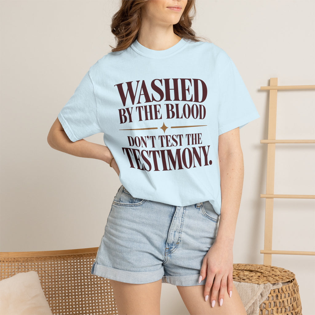 Washed by the blood.  Don't test the testimony T-shirt