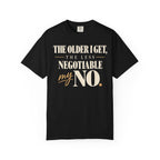 The older I get, the less negotiable my NO T-shirt