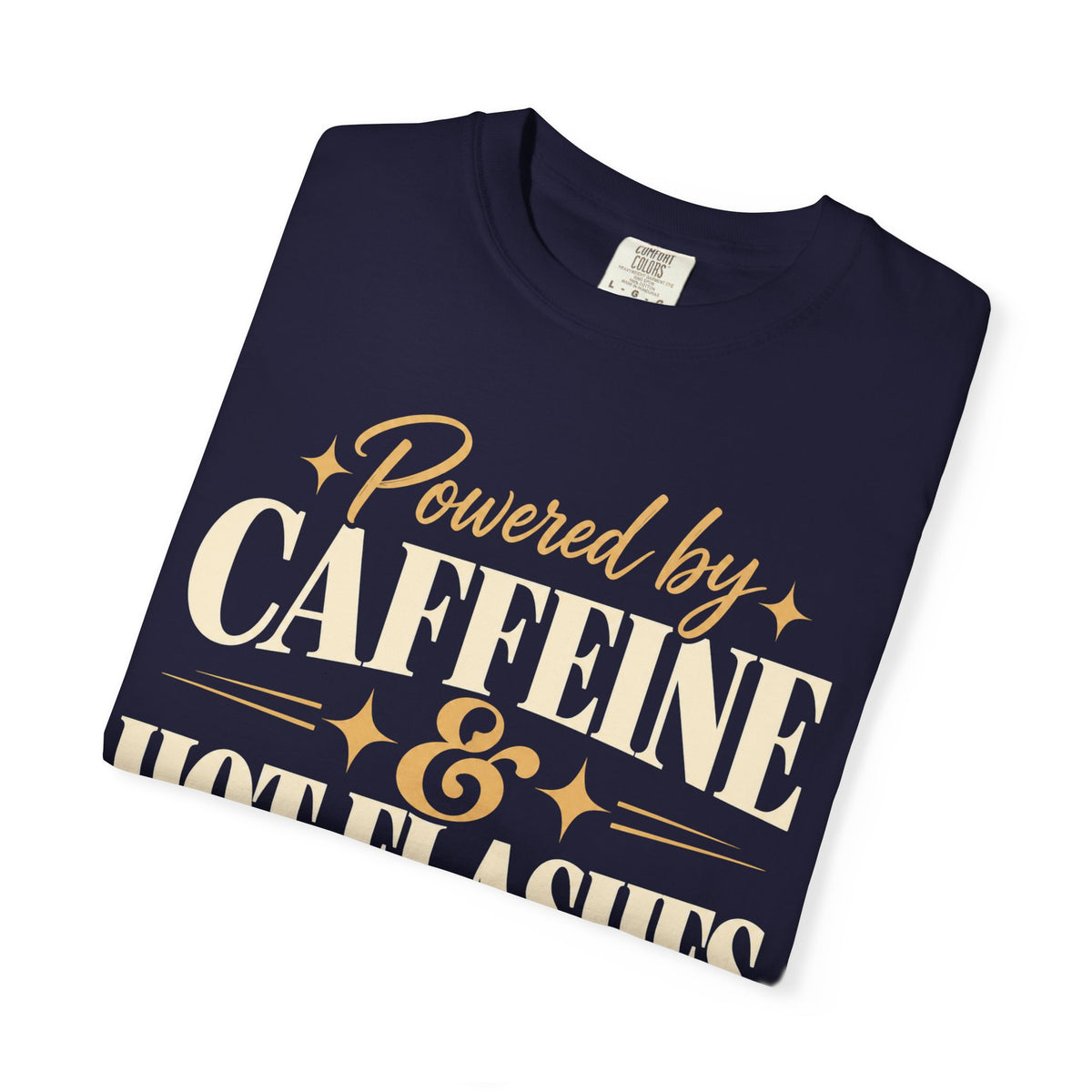 Powered by caffeine & hot flashes T-shirt